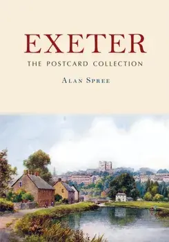 Exeter: The Postcard Collection, Paperback/Alan Spree