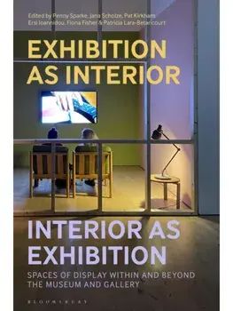 Exhibition as Interior, Interior as Exhibition. Spaces of Display within and beyond the Museum and Gallery, Paperback/***