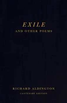 Exile and Other Poems. Centenary Edition, Paperback/Richard Aldington