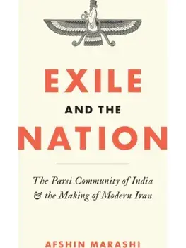 Exile and the Nation. The Parsi Community of India and the Making of Modern Iran, Paperback/Afshin Marashi