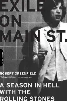 Exile on Main Street: A Season in Hell with the Rolling Stones, Paperback/Robert Greenfield