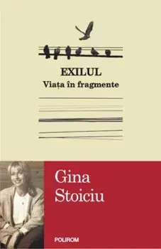 Exilul. Viata in fragmente/Gina Stoiciu
