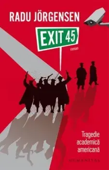 Exit 45. Tragedie academica americana/Radu Jorgensen