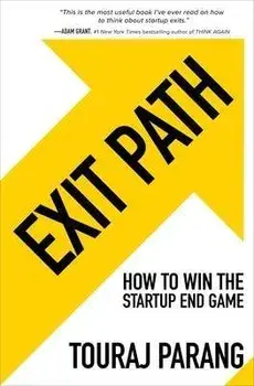 Exit Path: How to Win the Startup End Game, Hardback/Touraj Parang
