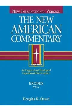 Exodus: An Exegetical and Theological Exposition of Holy Scripture - Douglas K. Stuart