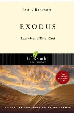 Exodus: Learning to Trust God - James W. Reapsome