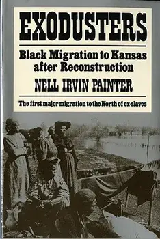 Exodusters: Black Migration to Kansas After Reconstruction, Paperback/Nell Irvin Painter