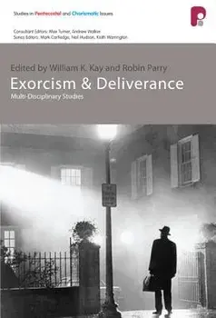 Exorcism and Deliverance, Paperback/William K. Kay