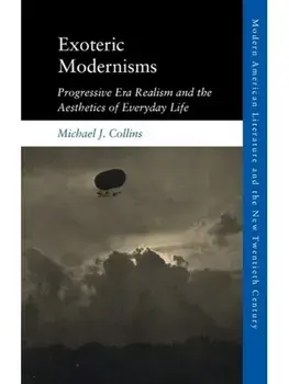 Exoteric Modernisms. Progressive Era Realism and the Aesthetics of Everyday Life, Paperback/***
