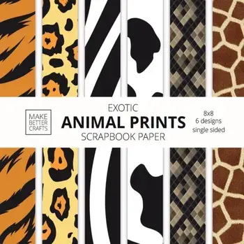Exotic Animal Prints Scrapbook Paper: 8x8 Animal Skin Patterns Designer Paper for Decorative Art, DIY Projects, Homemade Crafts, Cool Art Ideas/***