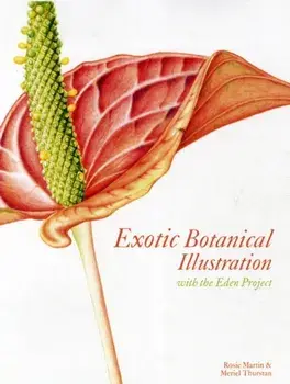 Exotic Botanical Illustration. with the Eden Project, Hardback/Rosie Martin