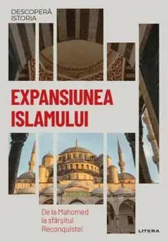 Expansiunea Islamului. De la Mahomed la sfarsitul Reconquistei/***