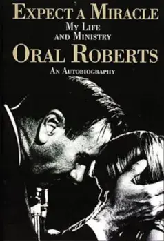 Expect a Miracle, My Life and Ministry, Paperback/Oral Roberts