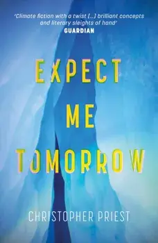 Expect Me Tomorrow, Paperback/Christopher Priest