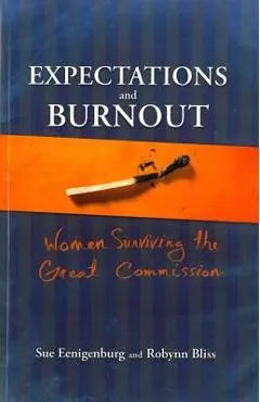 Expectations and Burnout: Women Surviving the Great Commission - Susan E. Eenigenburg