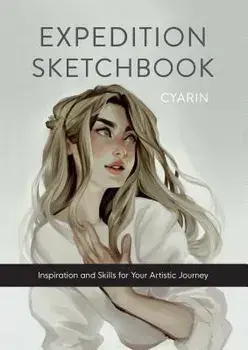 Expedition Sketchbook: Inspiration and Skills for Your Artistic Journey, Hardcover/Cyarine