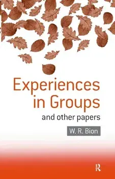 Experiences in Groups. and Other Papers, Paperback/Wilfred R. Bion