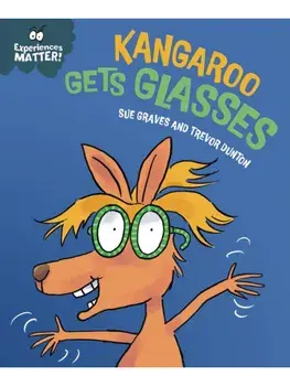 Experiences Matter: Kangaroo Gets Glasses, Hardback/Sue Graves