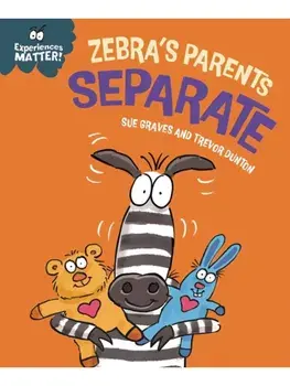 Experiences Matter: Zebra's Parents Separate, Hardback/Sue Graves
