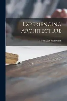 Experiencing Architecture, Paperback/Steen Eiler 1898-1990 Rasmussen