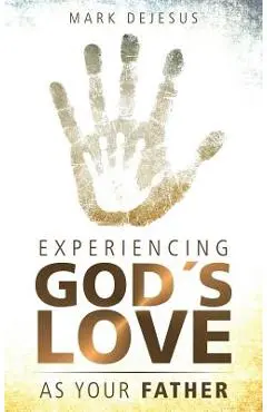 Experiencing God's Love as Your Father - Mark Dejesus