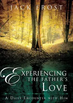 Experiencing the Father's Love: A Daily Encounter with Him, Hardcover/Jack Frost