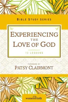 Experiencing the Love of God, Paperback/Women of Faith