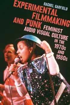 Experimental Filmmaking and Punk. Feminist Audio Visual Culture in the 1970s and 1980s, Paperback/***