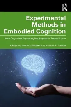 Experimental Methods in Embodied Cognition. How Cognitive Psychologists Approach Embodiment, Paperback/***
