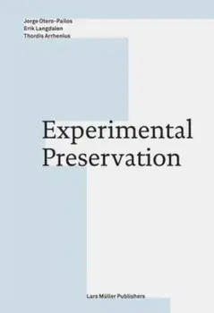 Experimental Preservation, Paperback/Jorge Otero-Pailos