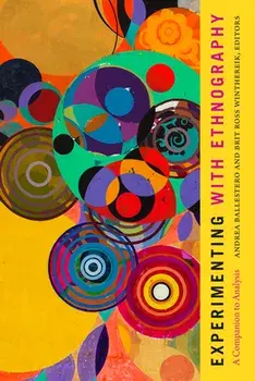 Experimenting with Ethnography: A Companion to Analysis, Paperback/Andrea Ballestero
