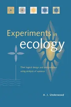 Experiments in Ecology. Their Logical Design and Interpretation Using Analysis of Variance, Paperback/A. J. (University of Sydney) Underwood