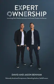 Expert Ownership: Launching Faith-Filled Entrepreneurs into Greater Freedom and Success, Paperback/David &. Jason Benham