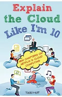Explain the Cloud Like I'm 10 - Todd Hoff