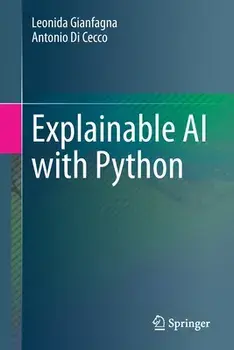 Explainable AI with Python, Paperback/Leonida Gianfagna