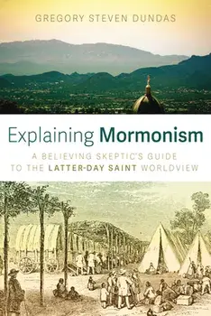 Explaining Mormonism, Paperback/Gregory Steven Dundas
