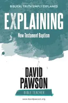 EXPLAINING New Testament Baptism, Paperback/David Pawson