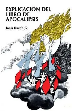 Explicaci�n del Libro de Apocalipsis = Book of Revelation Explained - Ivan Barchuck