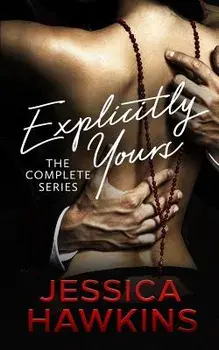 Explicitly Yours: The Complete Series, Paperback/Jessica Hawkins