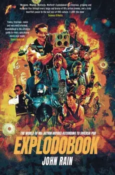 Explodobook. The World of 80s Action Movies According to Smersh Pod, Hardback/John Rain