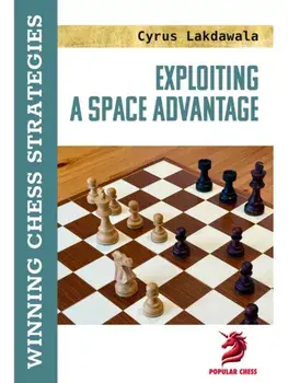 Exploiting a Space Advantage, Paperback/Cyrus Lakdawala