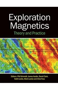 Exploration Magnetics: Theory and Practice - Phil Schmidt