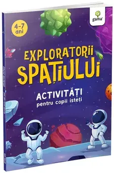 Exploratorii spatiului. Activitati pentru copii isteti. 4-7 ani/***