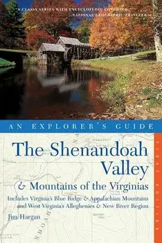Explorer's Guide the Shenandoah Valley & Mountains of the Virginias: Includes Virginia's Blue Ridge and Appalachian Mountains & West Virginia's Allegh, Paperback/Jim Hargan