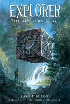 Explorer: The Mystery Boxes, Hardcover/Kazu Kibuishi