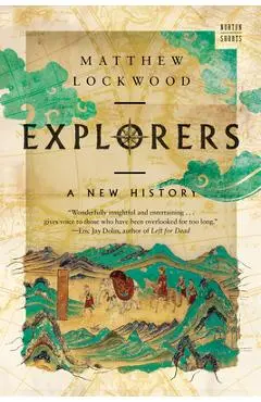 Explorers: A New History - Matthew Lockwood