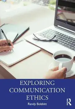 Exploring Communication Ethics. A Socratic Approach, Paperback/Randy Bobbitt