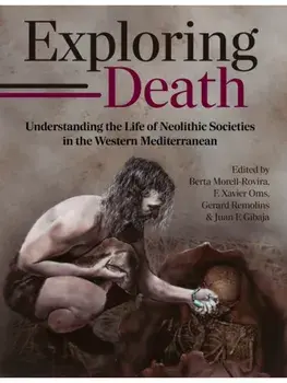 Exploring Death. Understanding the Life of Neolithic Societies in the Western Mediterranean, Hardback/***