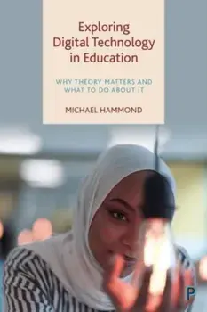 Exploring Digital Technology in Education. Why Theory Matters and What to Do about It, Paperback/Michael (University of Warwick) Hammond