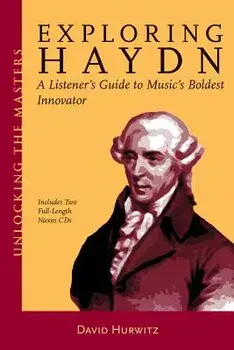 Exploring Haydn: A Listener's Guide to Music's Boldest Innovator [With 2 CDs], Paperback/David Hurwitz